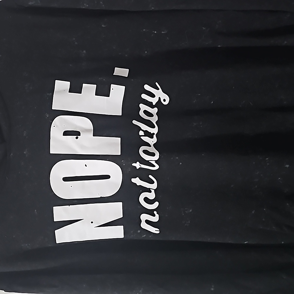 NWOT black and gray tye dye that says nope not today in white - Picture 2 of 5